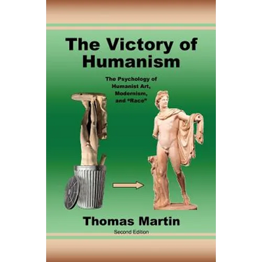 The Victory of Humanism: The Psychology of Humanist Art, Modernism, and Race