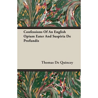 Confessions Of An English Opium Eater And Suspiria De Profundis