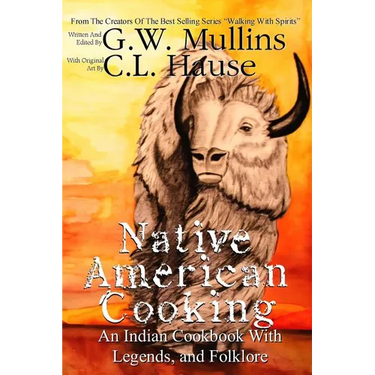 Native American Cooking An Indian Cookbook With Legends, And Folklore