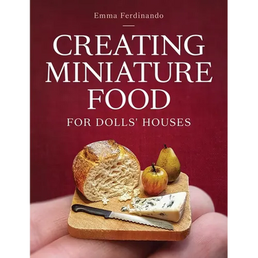 Creating Miniature Food for Dolls' Houses