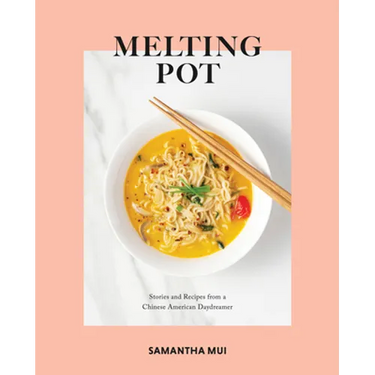Melting Pot: Stories and Recipes from a Chinese American Daydreamer