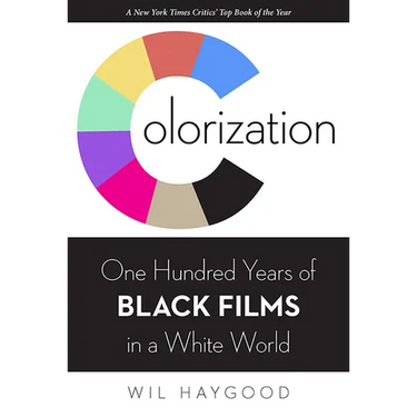 Colorization: One Hundred Years of Black Films in a White World
