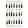 Bacchus and Me: Adventures in the Wine Cellar