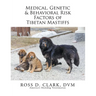 Medical, Genetic & Behavioral Risk Factors of Tibetan Mastiffs