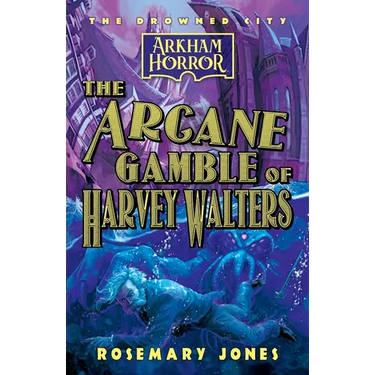 The Arcane Gamble of Harvey Walters: An Arkham Horror Novel