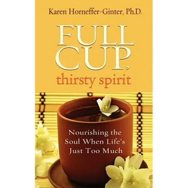 Full Cup, Thirsty Spirit: Nourishing the Soul When Life's Just Too Much