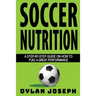 Soccer Nutrition: A Step-by-Step Guide on How to Fuel a Great Performance