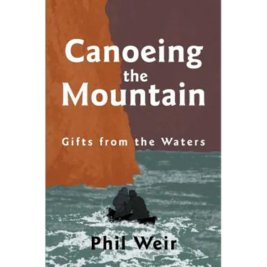 Canoeing the Mountain Gifts from the Waters