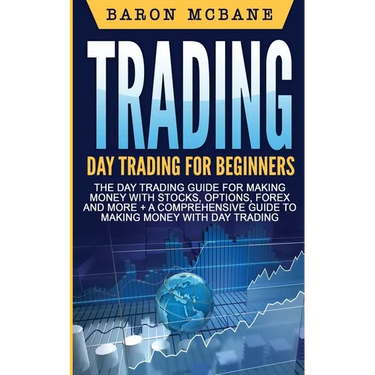 Day Trading: A Comprehensive Guide to Making Money with Day Trading
