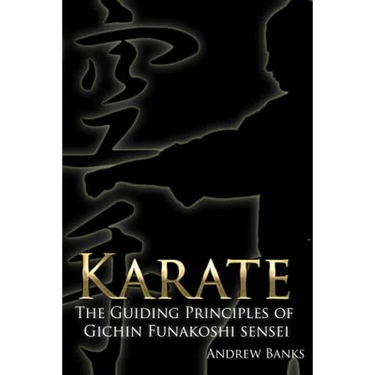 Karate: The Guiding Principles of Gichin Funakoshi sensei