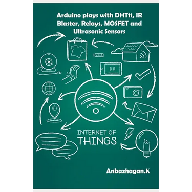 Arduino plays with DHT11, IR Blaster, Relays, MOSFET and Ultrasonic Sensors