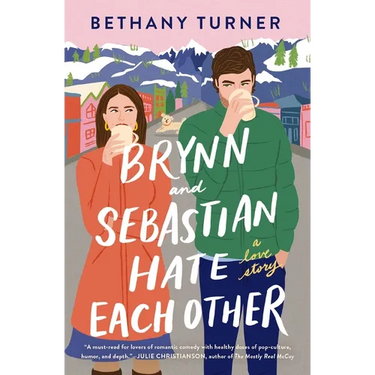 Brynn and Sebastian Hate Each Other: A Small Town Enemies-To-Lovers Rom-Com
