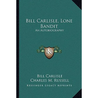 Bill Carlisle, Lone Bandit: An Autobiography