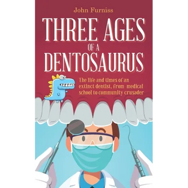 Three Ages of a Dentosaurus: The life and times of an extinct dentist, from medical school to community crusader