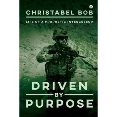Driven By Purpose: Life of a Prophetic Intercessor