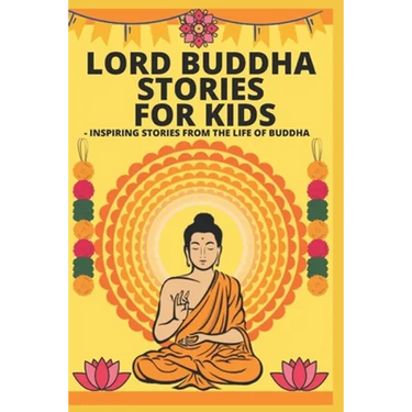 Lord Buddha Stories for Kids- Inspiring Stories from The Life of Buddha