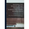 Natural Gas Reserves of the Province of Alberta and Other Related Data