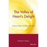The Valley of Heart's Delight: A Silicon Valley Notebook 1963 - 2001