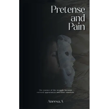 Pretense and Pain: The essence of the struggle between outward appearances and inner emotions