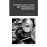 The Work of Art in the Age of Mechanical Reproduction