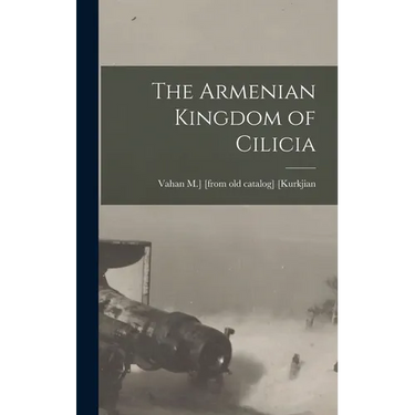 The Armenian Kingdom of Cilicia