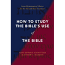 How to Study the Bible's Use of the Bible: Seven Hermeneutical Choices for the Old and New Testaments
