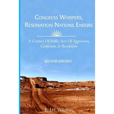 Congress Whispers, Reservation Nations Endure: A Century of Public Acts of Aggression, Confusion, & Resolution