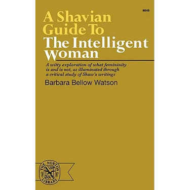 A Shavian Guide to the Intelligent Woman