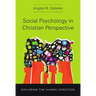 Social Psychology in Christian Perspective: Exploring the Human Condition
