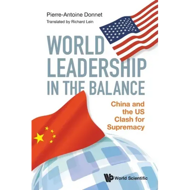 World Leadership in the Balance: China and the Us Clash for Supremacy