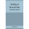 The history of the ten lost tribes; Anglo-Israelism examined