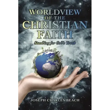 Worldview of the Christian Faith: Standing for God's Truth