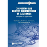 3D Printing and Additive Manufacturing of Electronics: Principles and Applications
