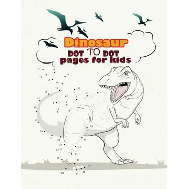 Dinosaur Dot To Dot pages for kids: Dinosaurs Activity Book For Kids: Coloring, Dot to Dot, (Fun Activities for Kids)
