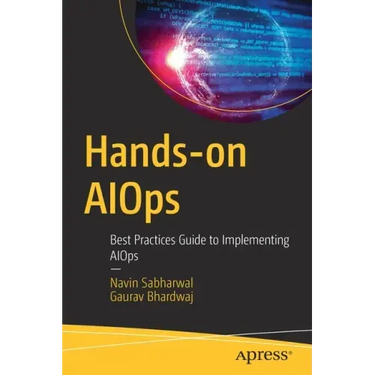 Hands-On Aiops: Best Practices Guide to Implementing Aiops