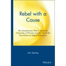 Rebel with a Cause: The Entrepreneur Who Created the University of Phoenix and the For-Profit Revolution in Higher Education