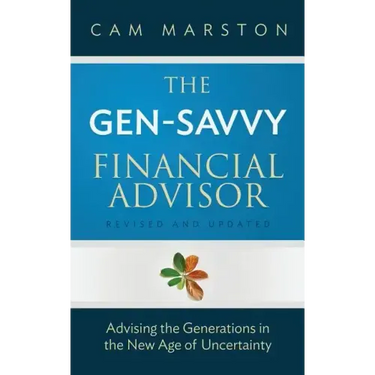 The Gen-Savvy Financial Advisor: Advising the Generations in the New Age of Uncertainty