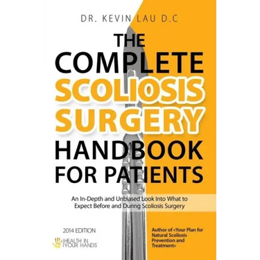 The Complete Scoliosis Surgery Handbook for Patients (2nd Edition): An In-Depth and Unbiased Look Into What to Expect Before and During Scoliosis Surg
