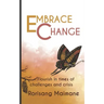 Embrace Change: Flourish In Times Of Challenges And Crisis