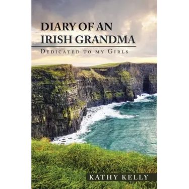 Diary of an Irish Grandma: Dedicated to My Girls