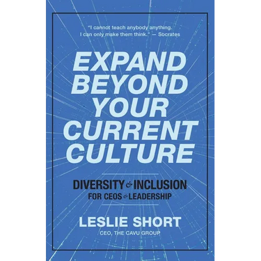 Expand Beyond Your Current Culture: Diversity and Inclusion for CEOs and Leadership