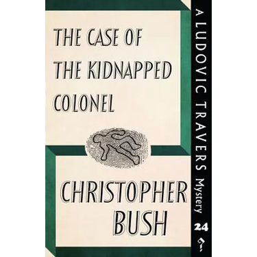 The Case of the Kidnapped Colonel: A Ludovic Travers Mystery