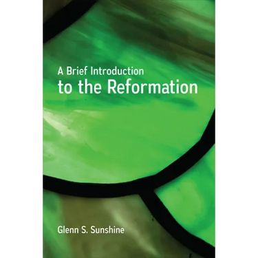 A Brief Introduction to the Reformation