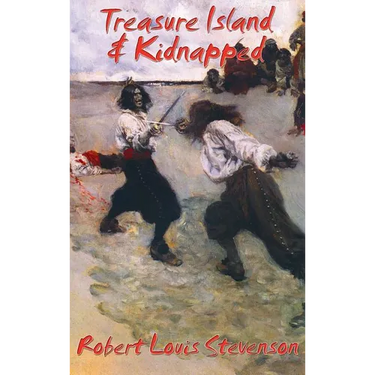 Treasure Island & Kidnapped: Two Classic Adventure Novels