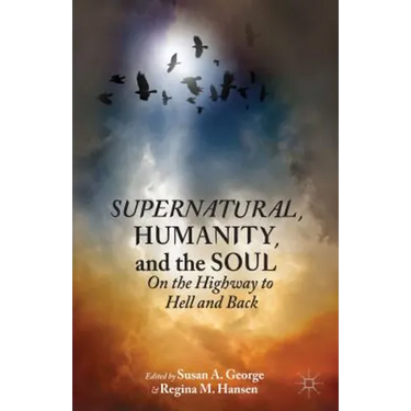 Supernatural, Humanity, and the Soul: On the Highway to Hell and Back
