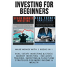 Investing For Beginners: Make Money With 2 Books In 1 - Real Estate Investing & Stock Market Investing - Includes Trading, Investing & Cash Flo
