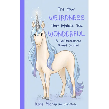 It's Your Weirdness That Makes You Wonderful: A Self-Acceptance Prompt Journal (Positive Mental Health Teen Journal)
