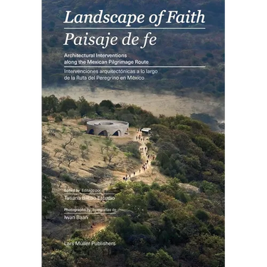 Landscape of Faith: Interventions Along the Mexican Pilgrimage Route