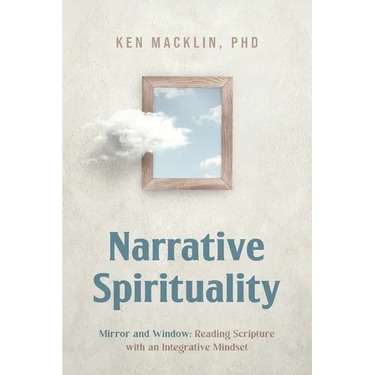 Narrative Spirituality: Mirror and Window: Reading Scripture with an Integrative Mindset.
