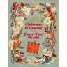 Christmas Is Coming in the Fairy Tale World: An Advent Book with 24 Flaps with Stories, Crafts, Recipes, and More!